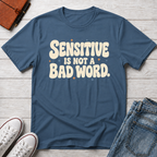 Sensitive, Not Broken™ T-Shirt