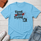 Tired But Trying Broken T-Shirt
