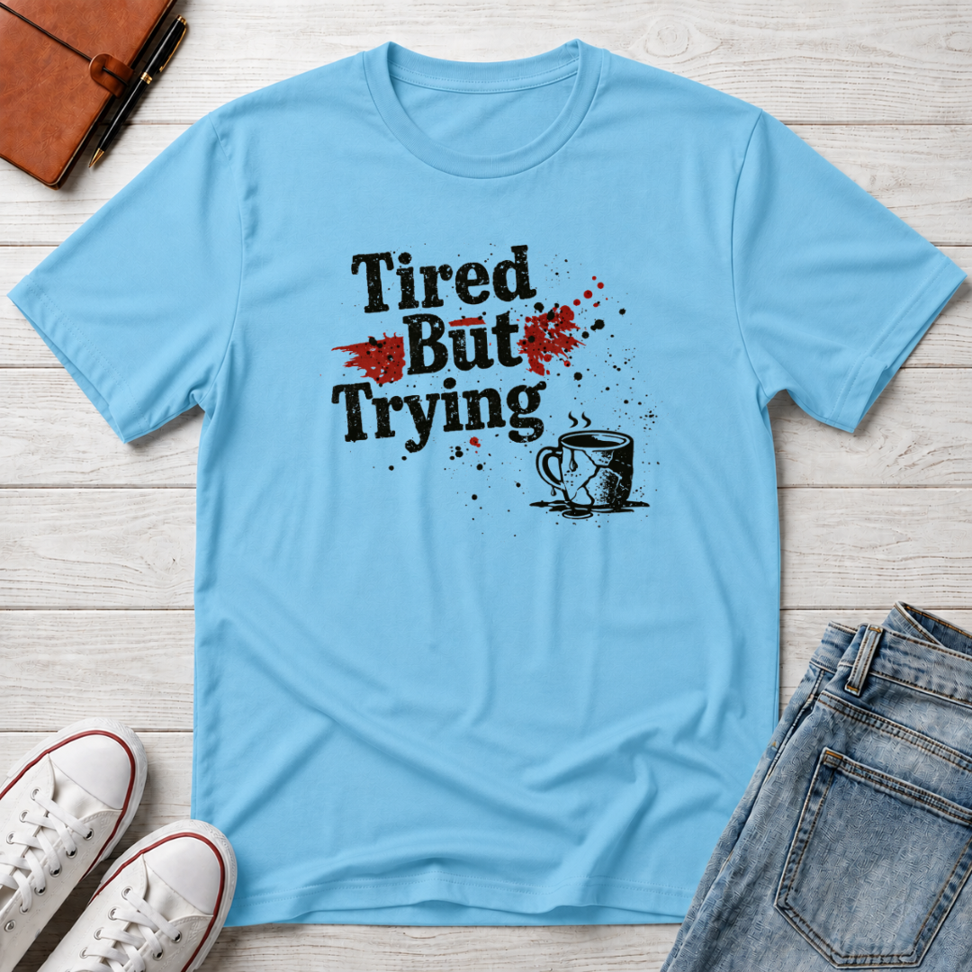 Tired But Trying Broken T-Shirt