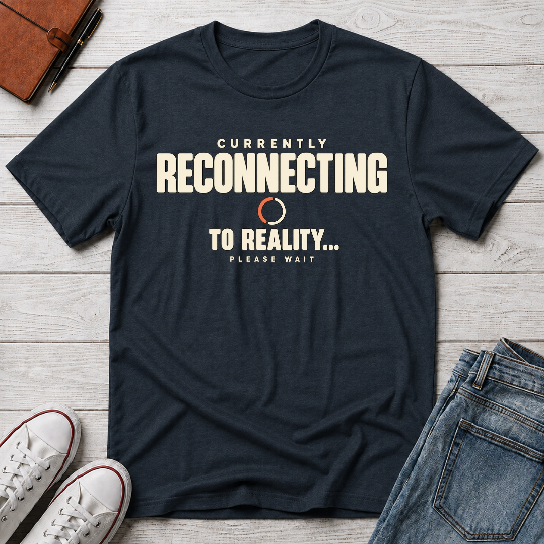 Currently Reconnecting™ T-Shirt