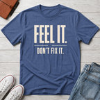 Feel It™ T-Shirt