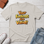 Feelings Are Valid T-Shirt