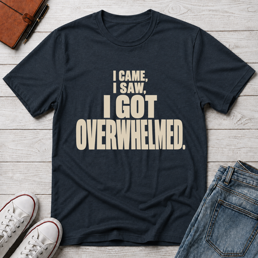 Overwhelmed™ T-Shirt