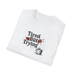 Tired But Trying Broken T-Shirt