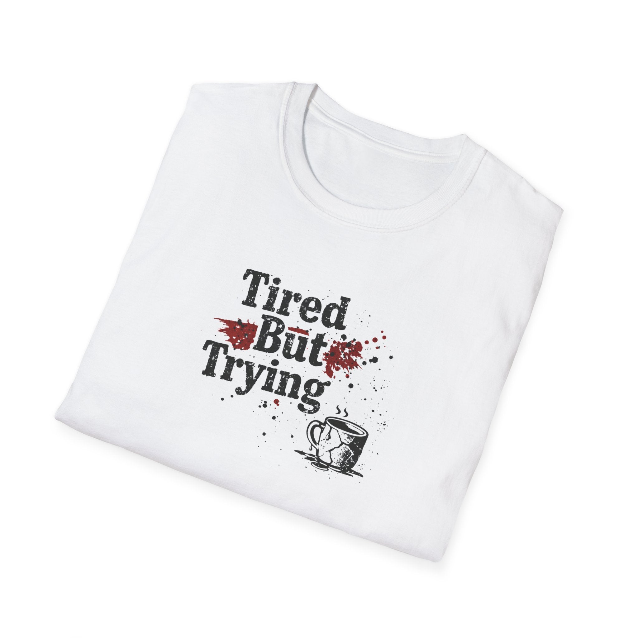 Tired But Trying Broken T-Shirt
