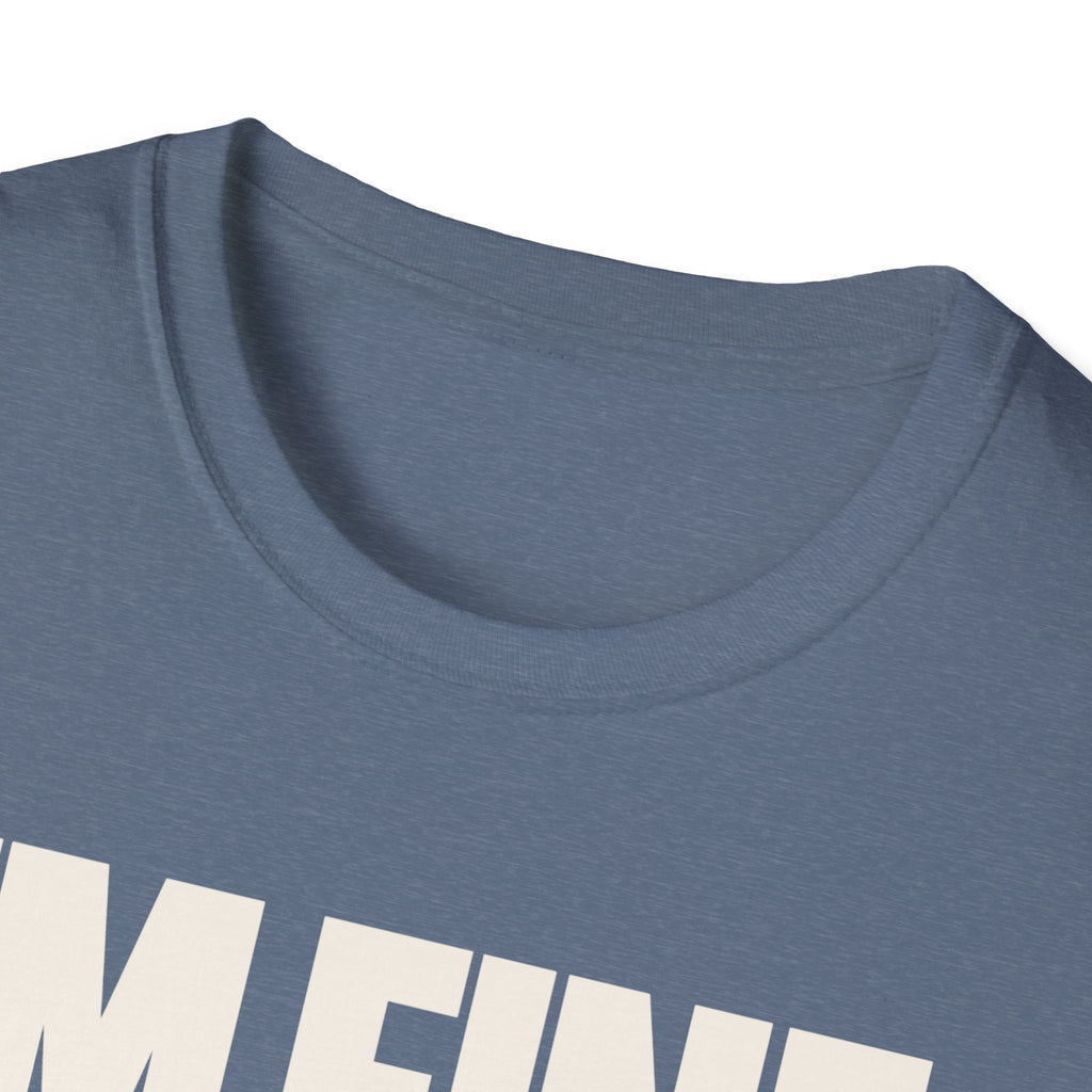 I'M FINE™ T-SHIRT