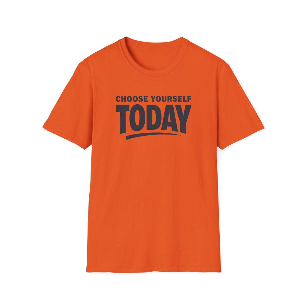 Choose Yourself Today T-Shirt