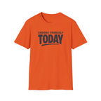 Choose Yourself Today T-Shirt