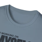 WORKING ON MYSELF™ T-SHIRT