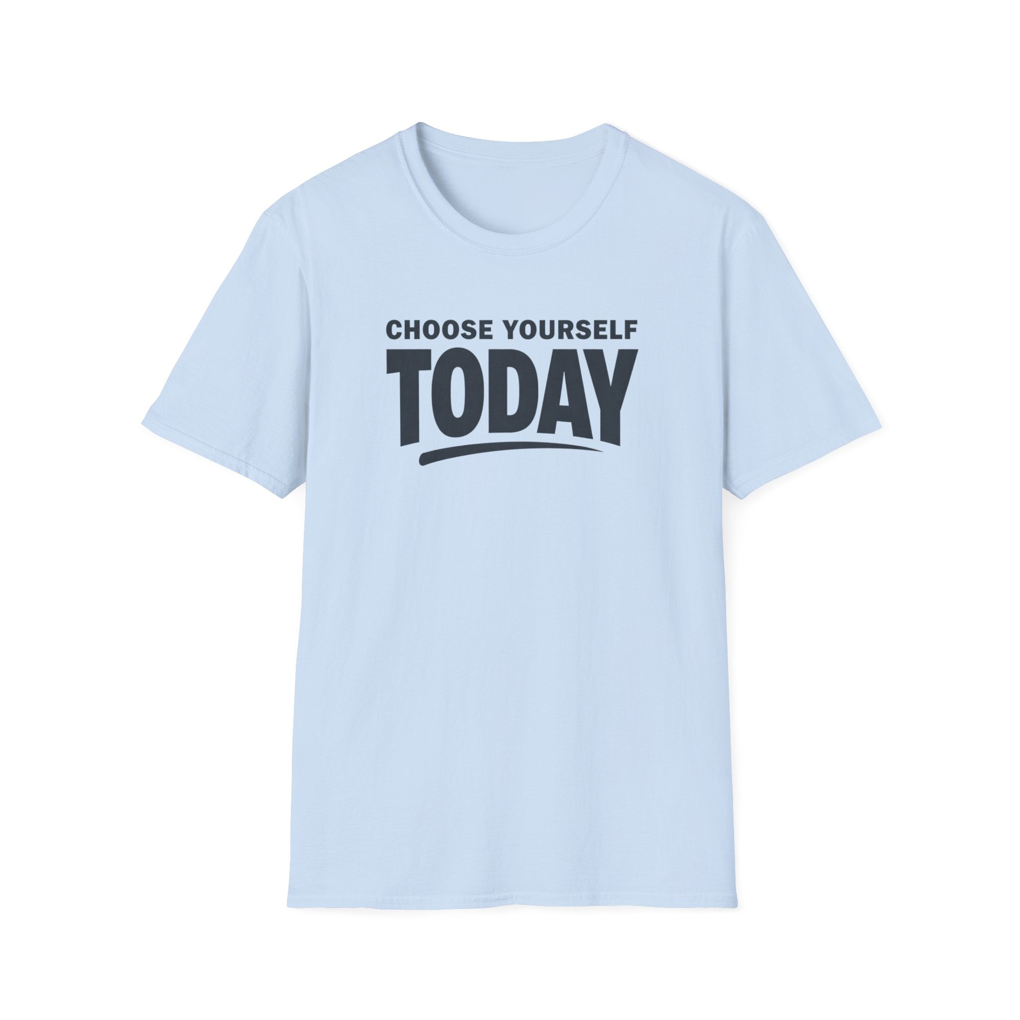 Choose Yourself Today T-Shirt