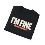 I'M FINE™ T-SHIRT