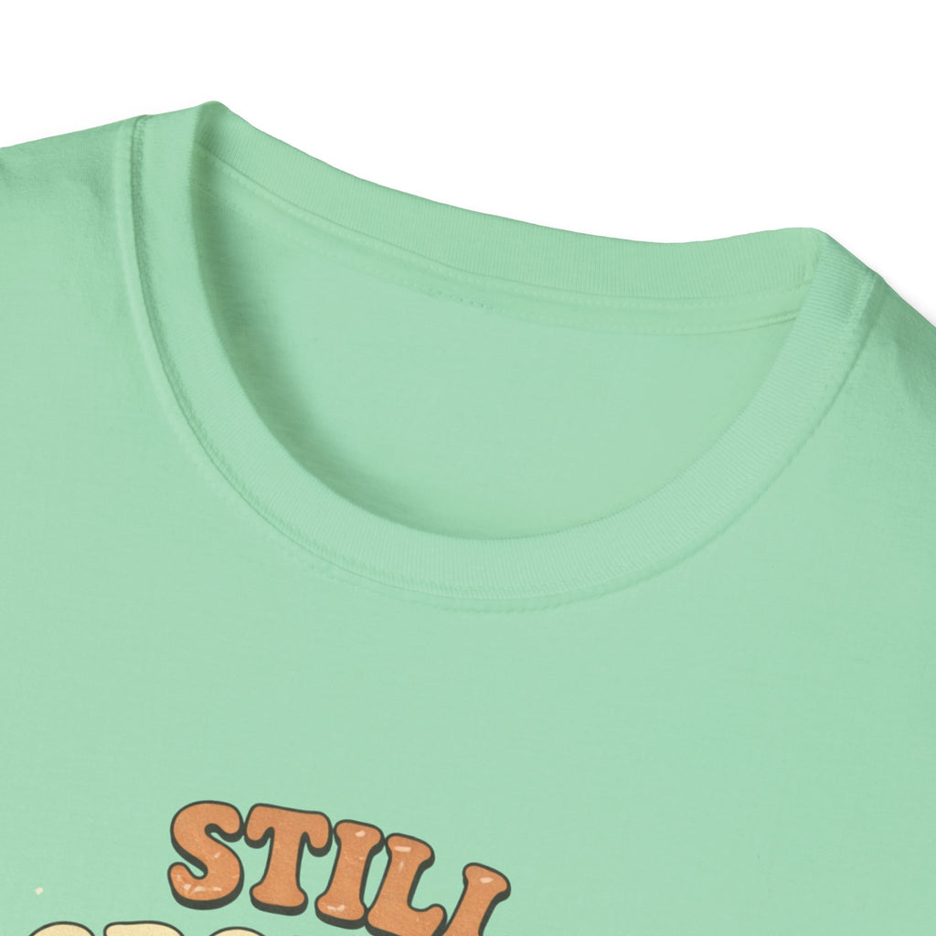 Still Growing T-Shirt