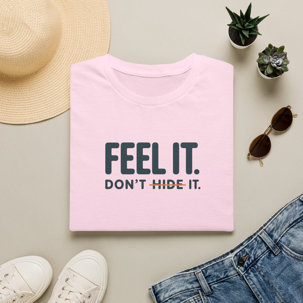 Feel, Don’t Hide™ T-Shirt