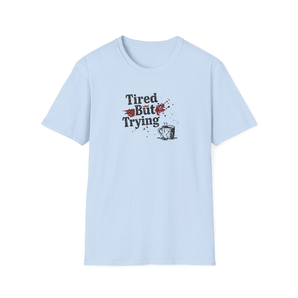 Tired But Trying Broken T-Shirt