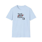 Tired But Trying Broken T-Shirt