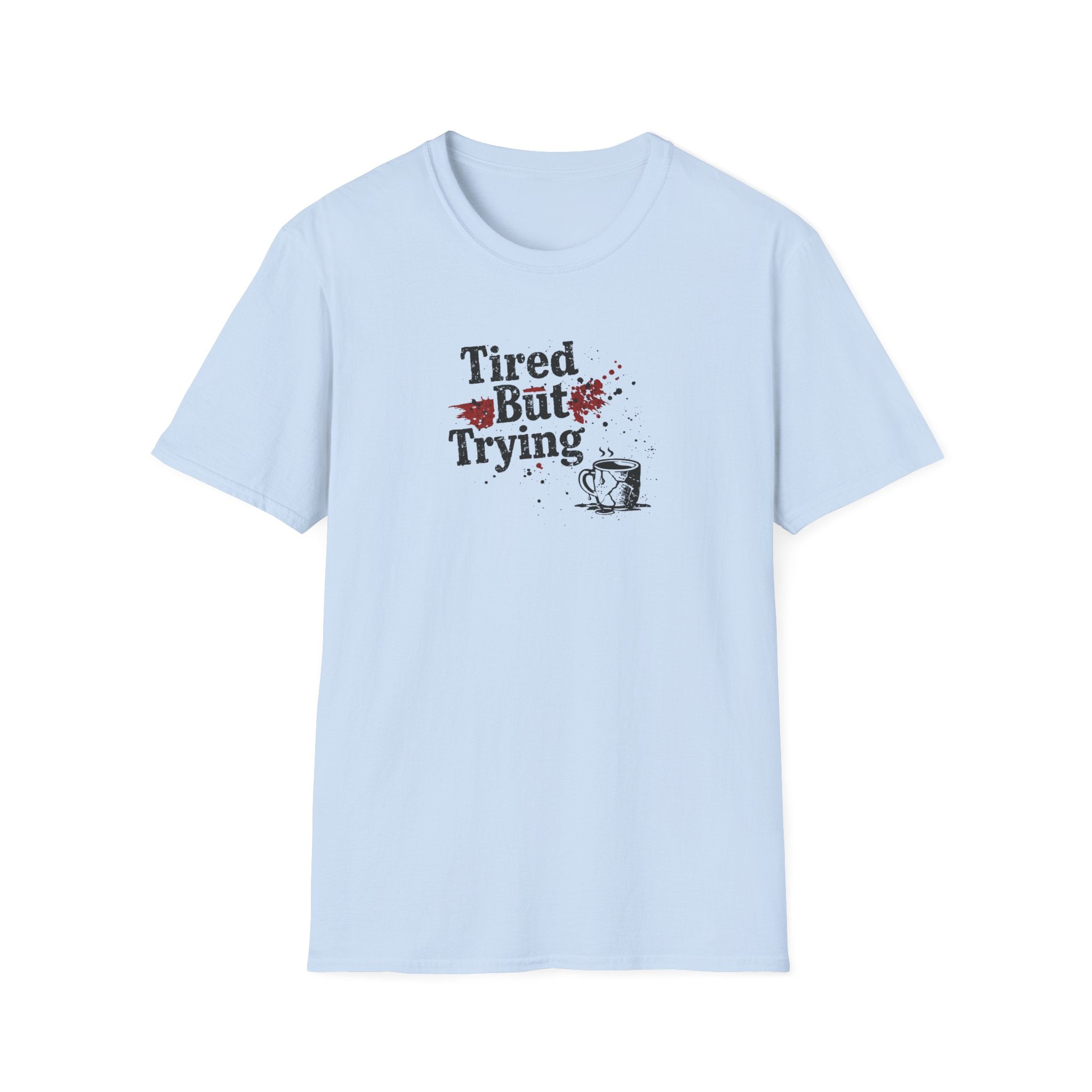 Tired But Trying Broken T-Shirt