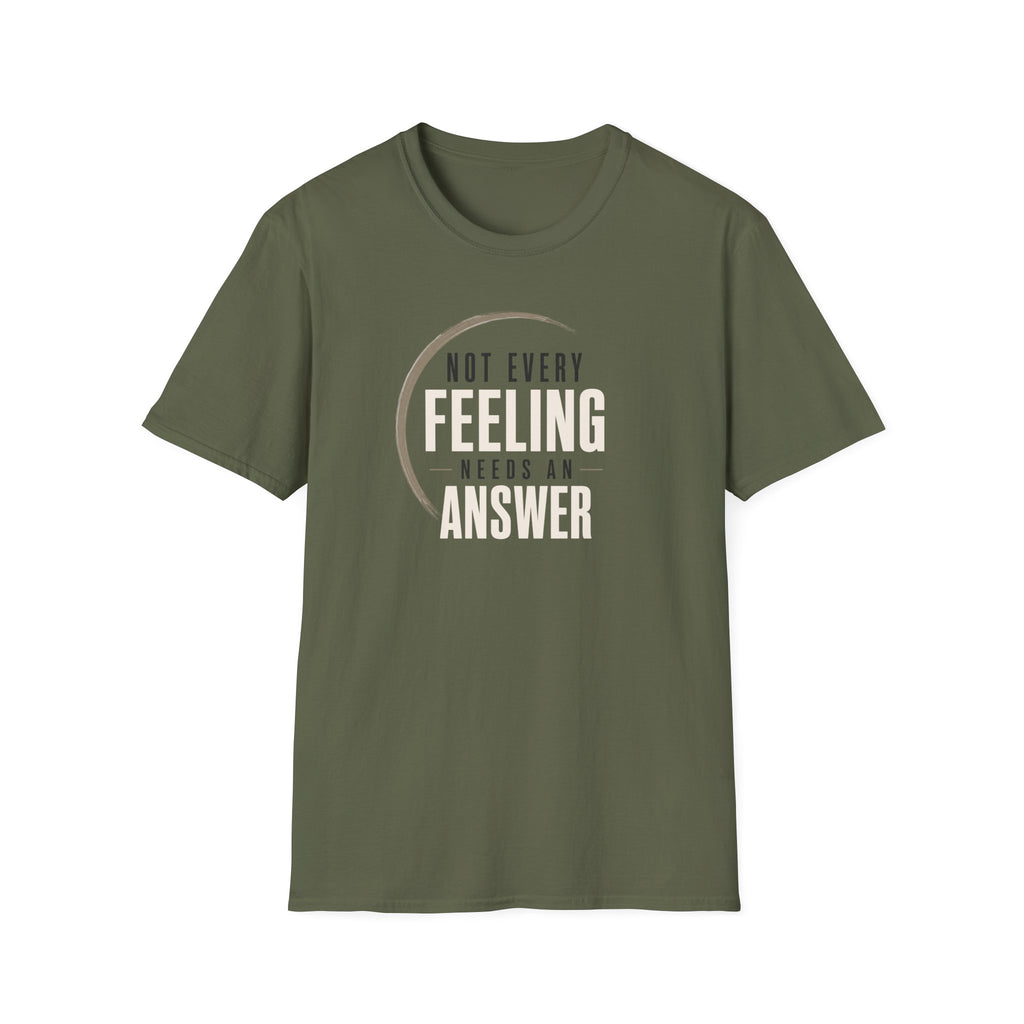 Not Every Feeling™ T-Shirt