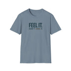 Feel, Don’t Hide™ T-Shirt