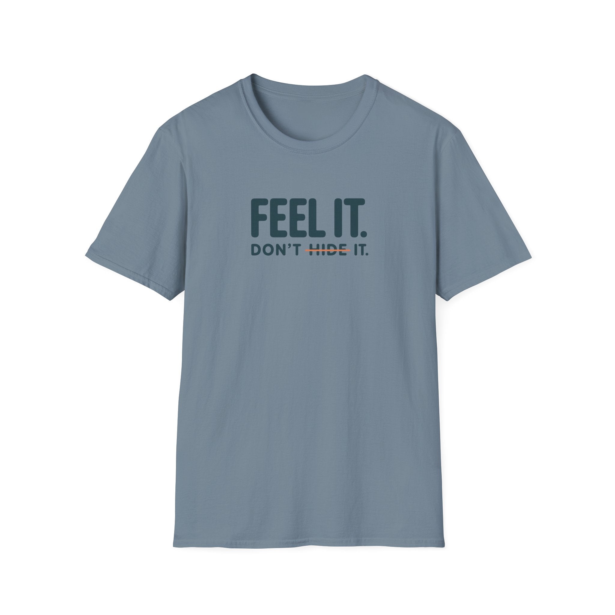 Feel, Don’t Hide™ T-Shirt