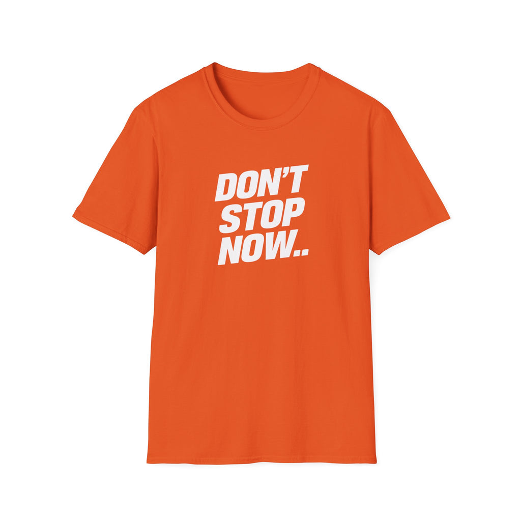 Don't Stop NowT-Shirt