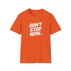 Don't Stop NowT-Shirt