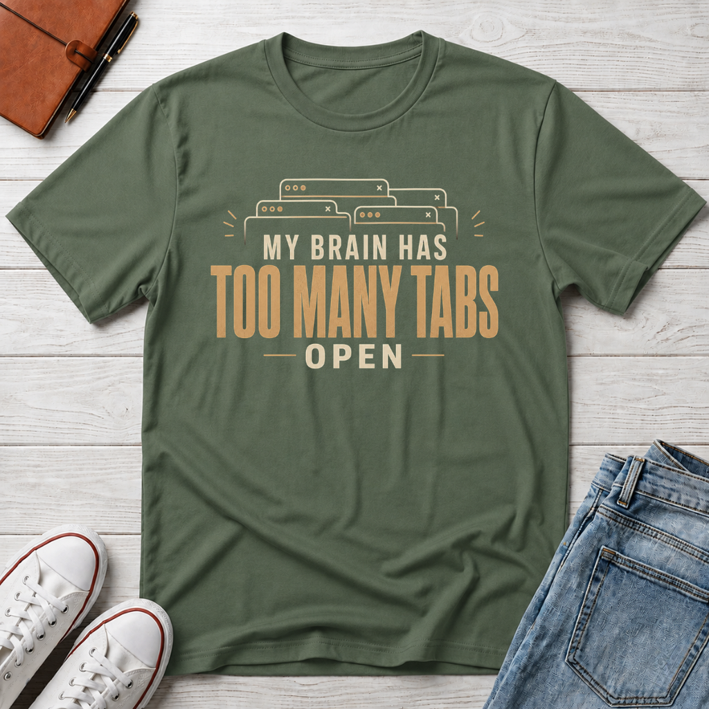Too Many Tabs™ T-Shirt