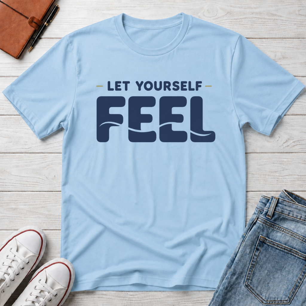 Let Yourself Feel™ T-Shirt