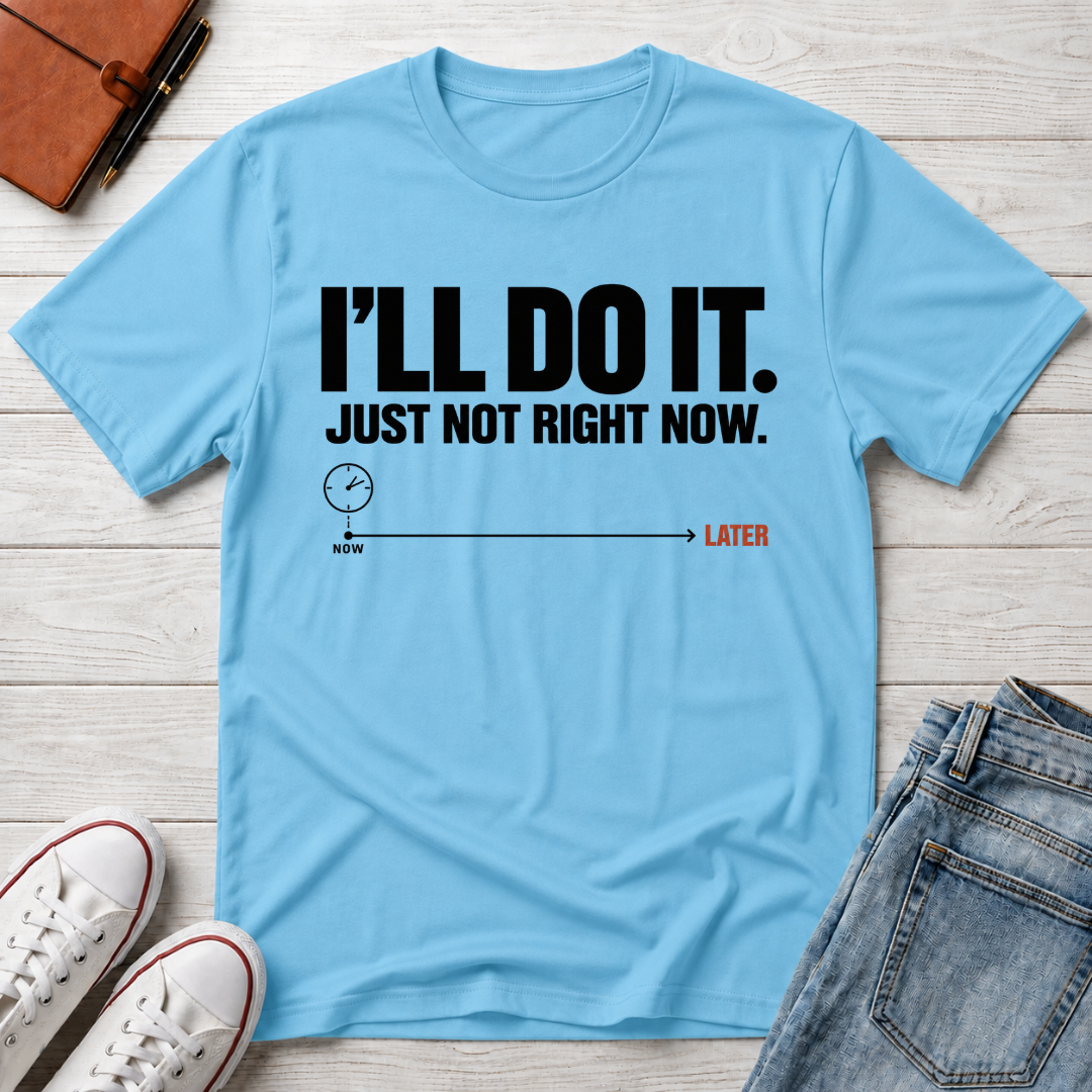 Right Now™ T-Shirt