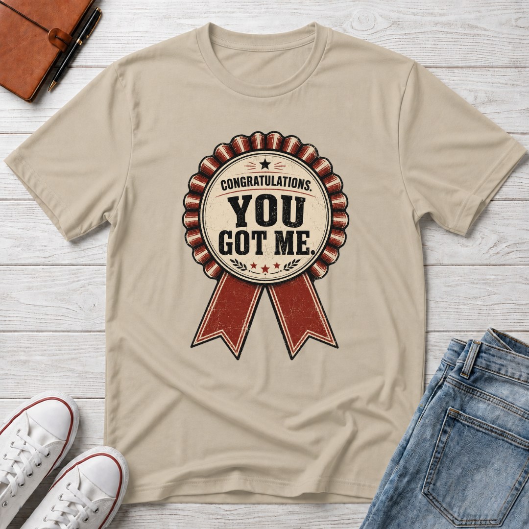 YOU GOT ME™ T-SHIRT