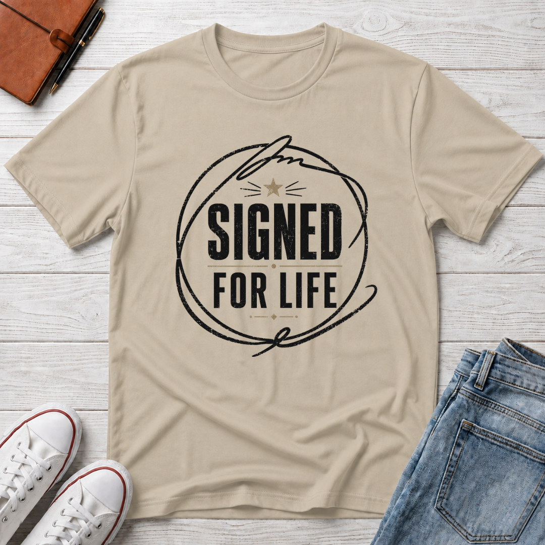SIGNED FOR LIFE™ T-SHIRT