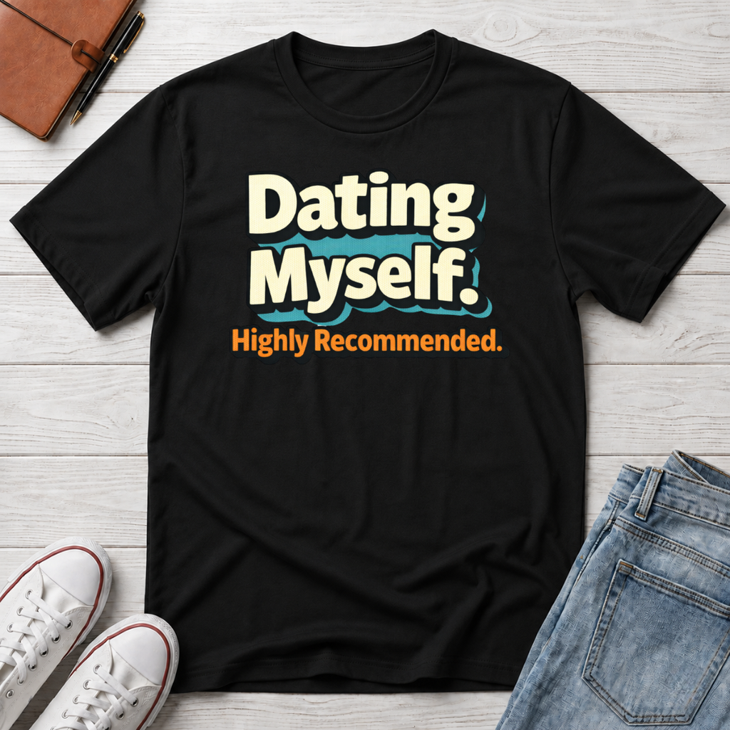 Dating Myself Recommended T-Shirt