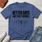 Better Days™ T-Shirt