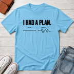 Plan Failed™ T-Shirt