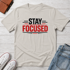 Stay Focused T-Shirt