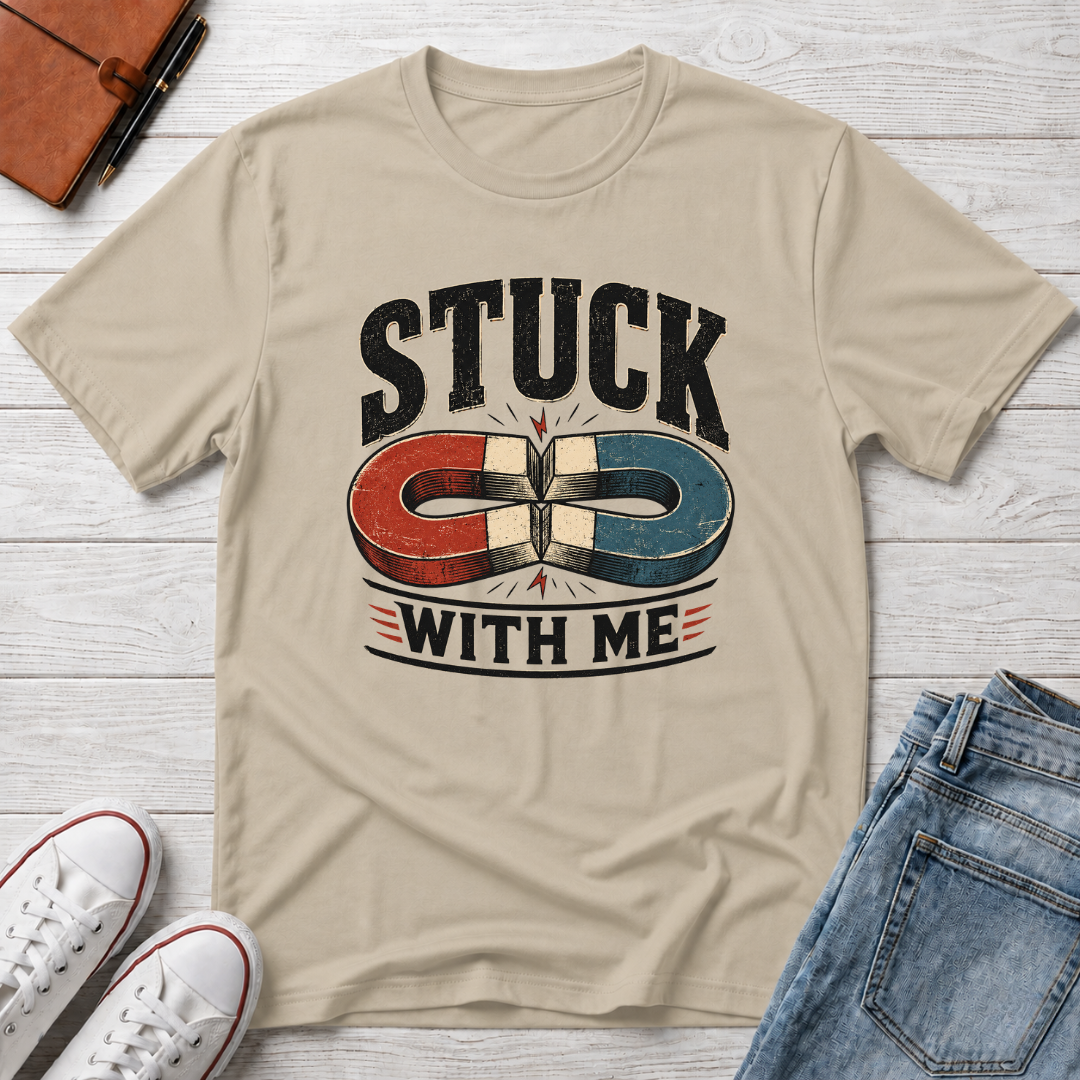 STUCK WITH ME™ T-SHIRT