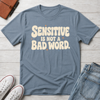 Sensitive, Not Broken™ T-Shirt