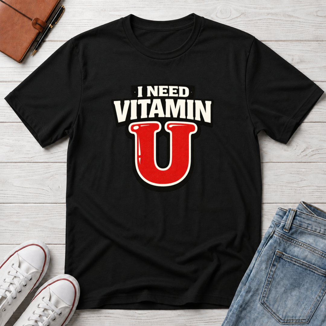 Need Vitamin U T-Shirt