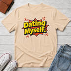 Dating Myself Funny Typhography T-Shirt
