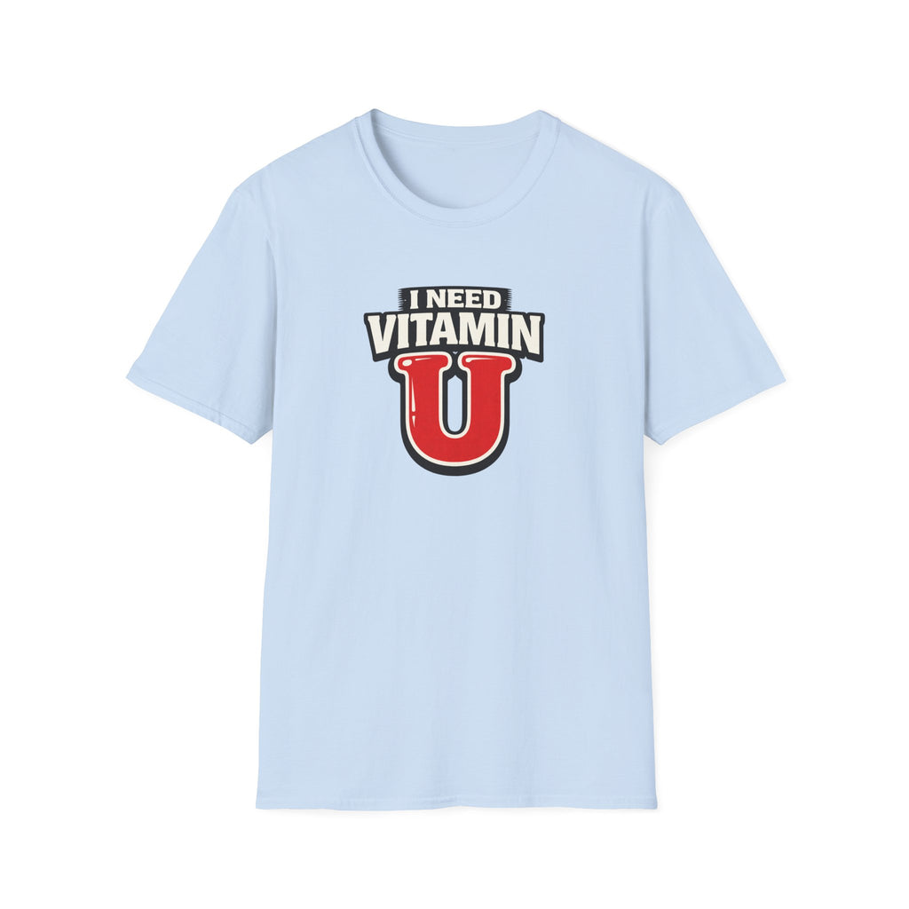 Need Vitamin U T-Shirt