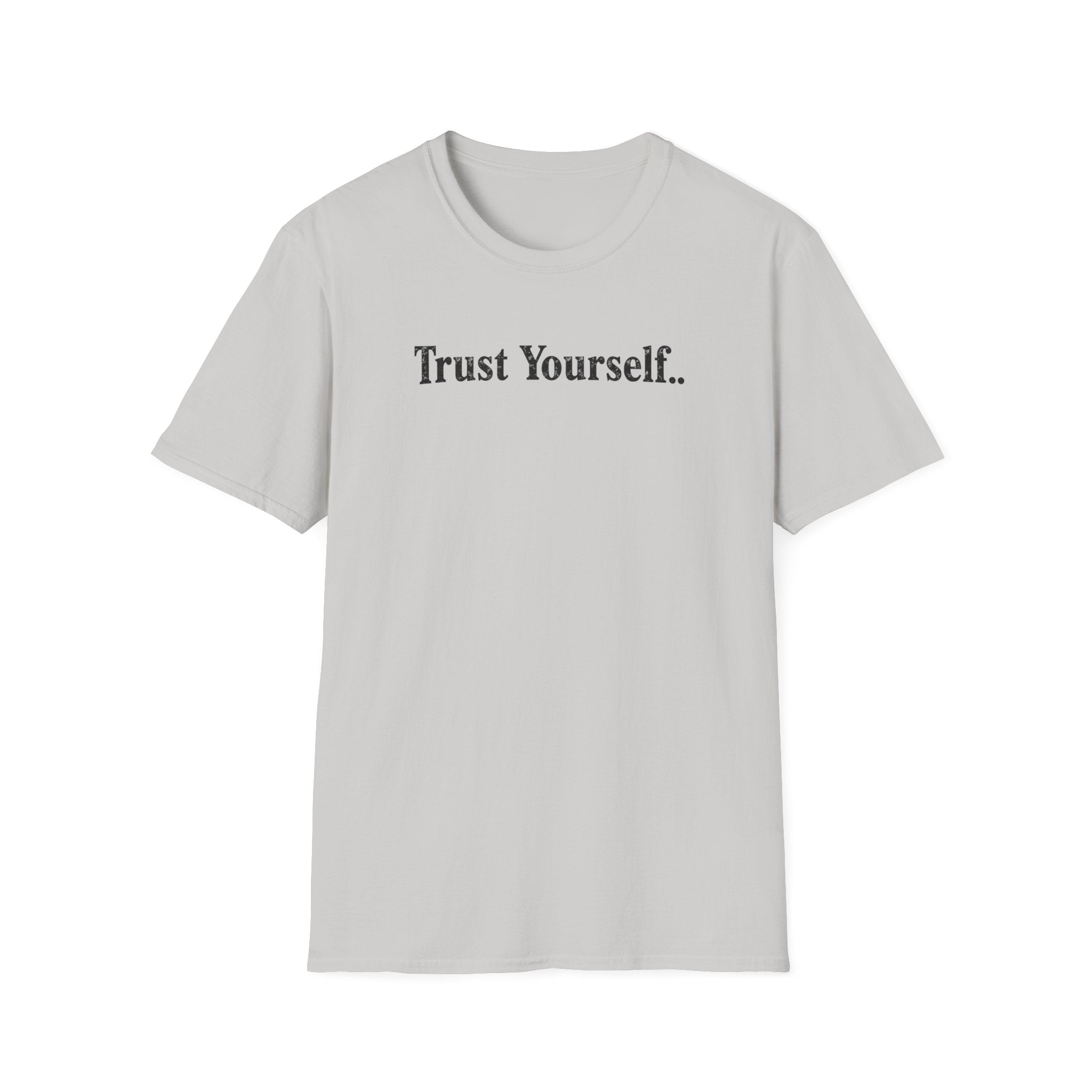 Trust Yourself Typhography T-Shirt