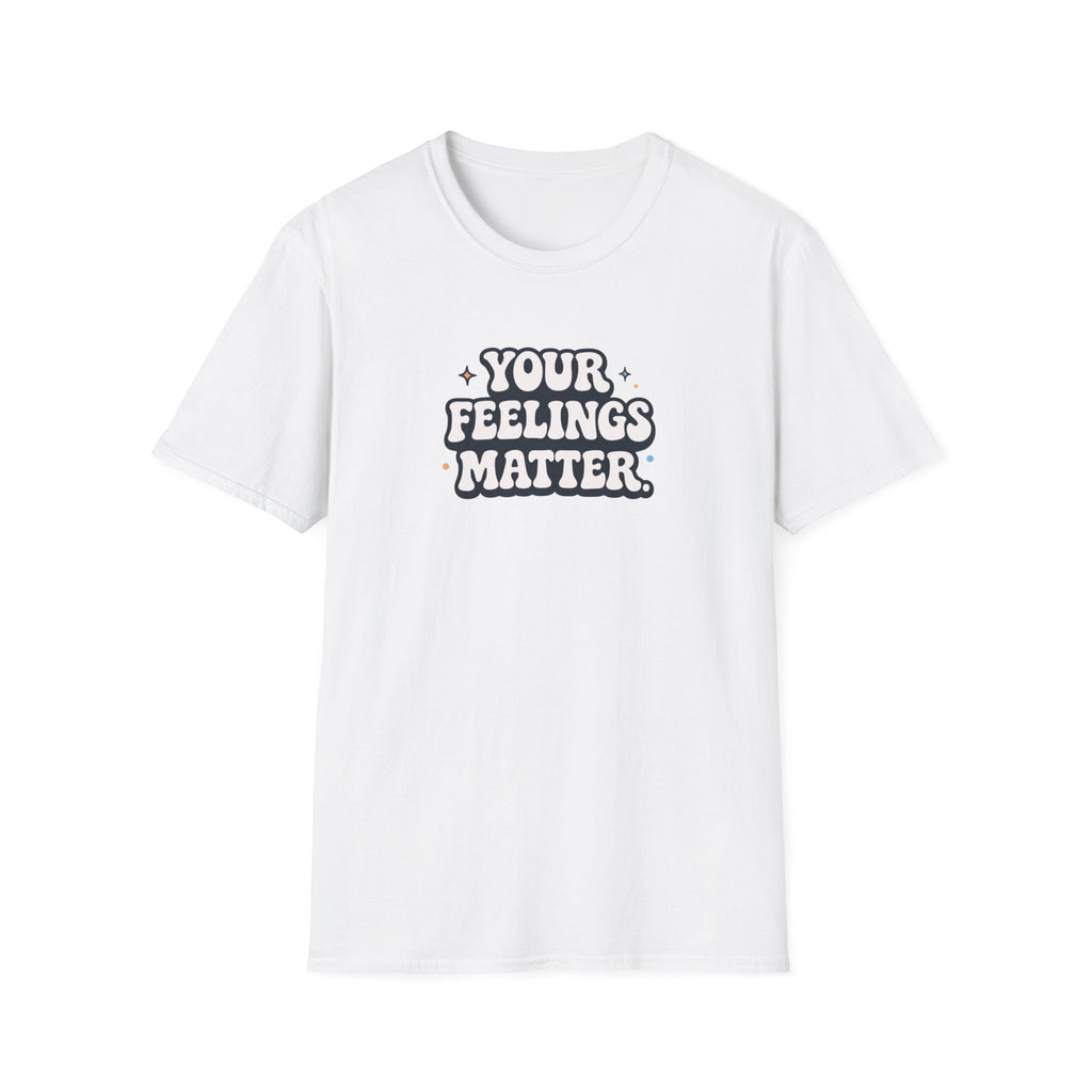 Your Feelings Matter Typhography T-Shirt