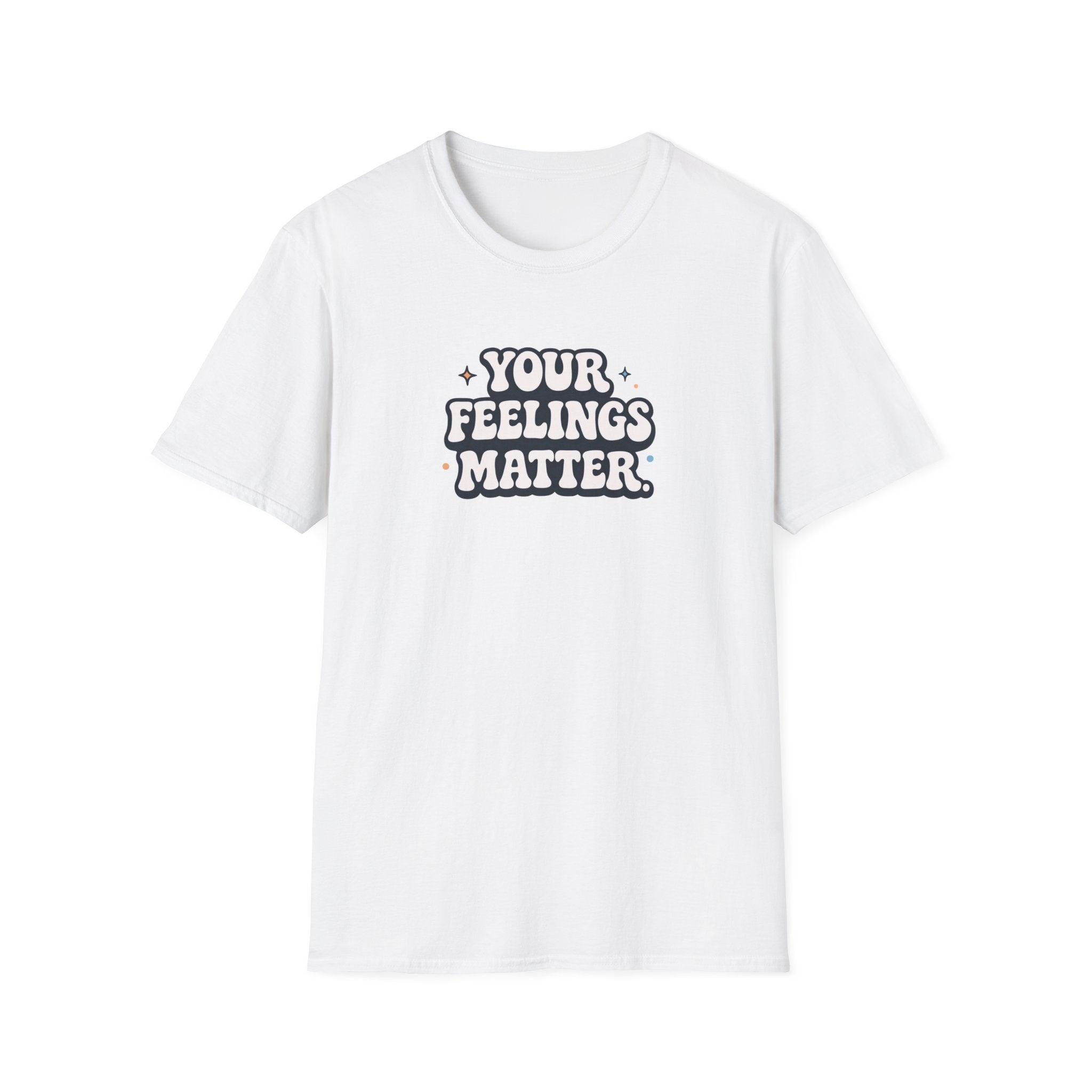 Your Feelings Matter Typhography T-Shirt