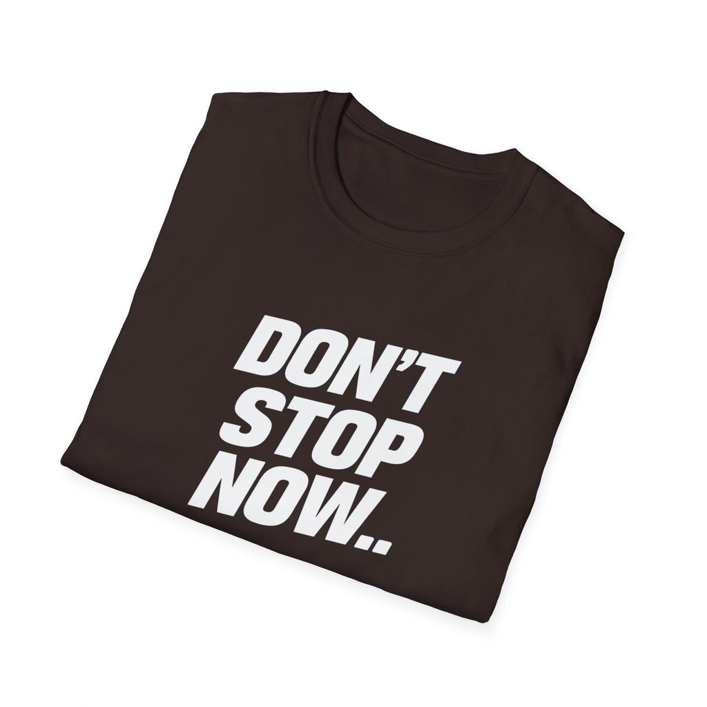 Don't Stop NowT-Shirt