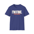 I'M FINE™ T-SHIRT