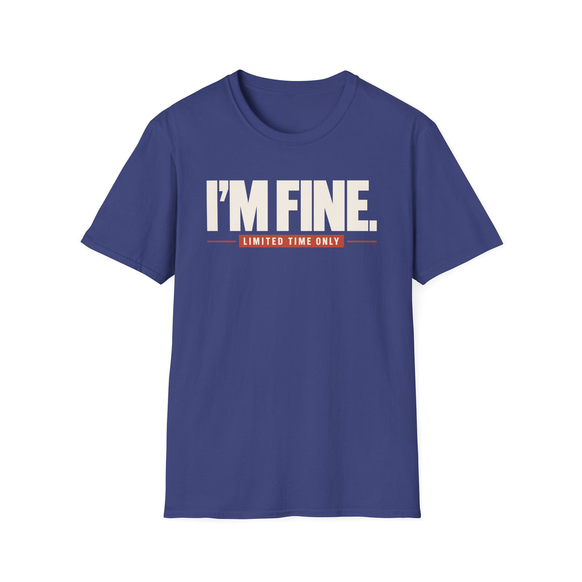I'M FINE™ T-SHIRT