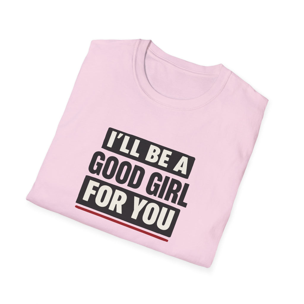 Good Girl For You T-Shirt