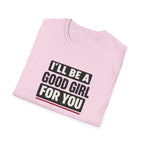 Good Girl For You T-Shirt