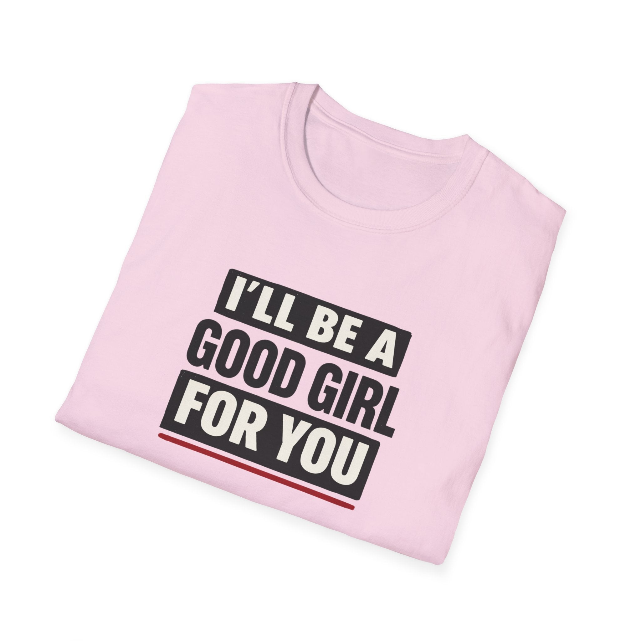 Good Girl For You T-Shirt