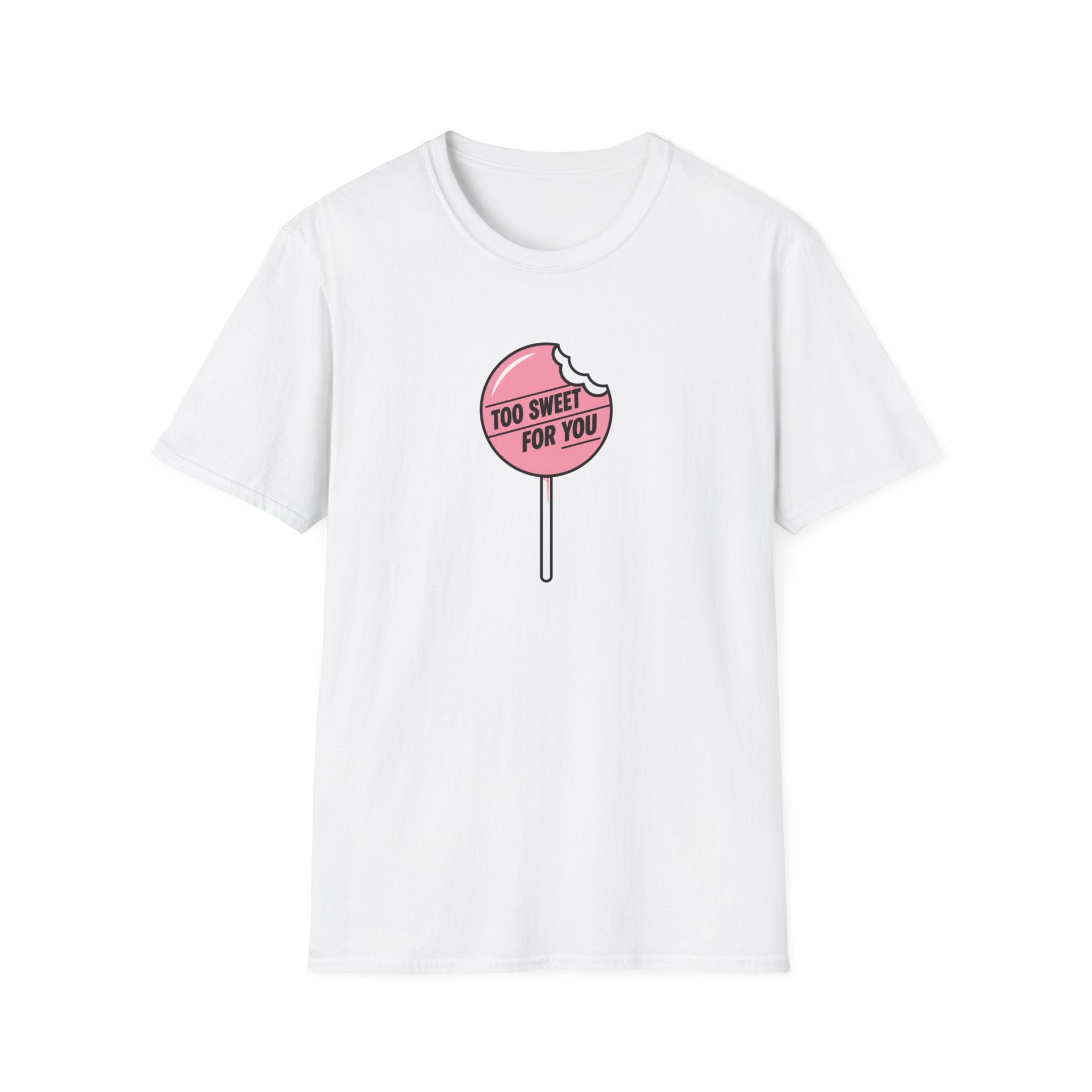 Too Sweet For You™ T-Shirt