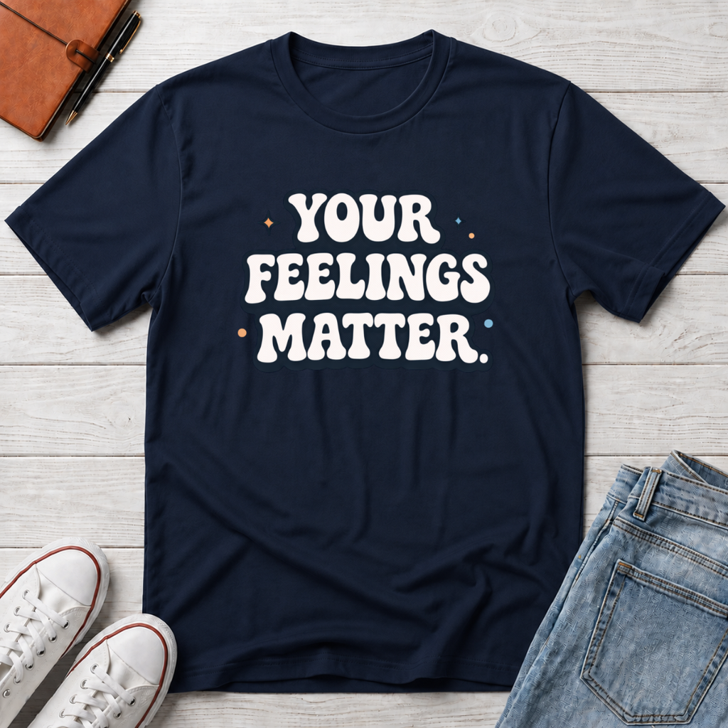 Your Feelings Matter Typhography T-Shirt